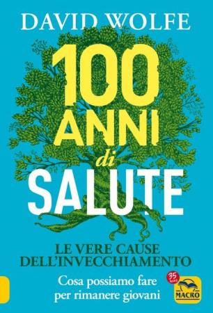 copertina del libro 100 anni di salute di David Wolfe