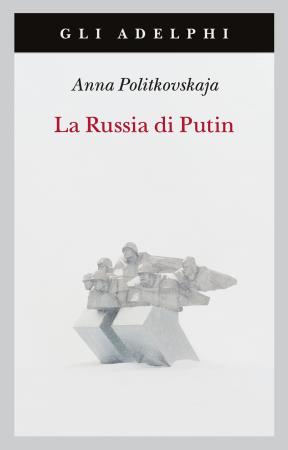 copertina del libro RUSSIA DI PUTIN - ANNA POLITKOVSKAJA di Anna Politkovskaja