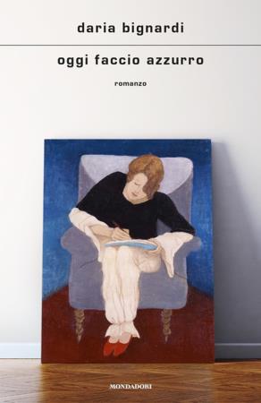 copertina del libro Oggi faccio azzurro - Mondadori di Daria Bignardi
