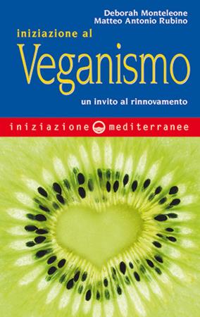 copertina del libro Iniziazione al veganismo. Un invito al rinnovamento - Matteo A. Rubino.Deborah Monteleone di Deborah Monteleone