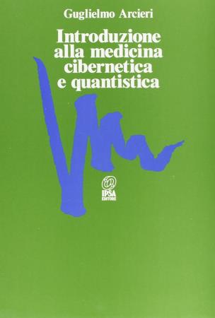 copertina del libro Introduzione alla medicina cibernetica e quantistica - outlet di Guglielmo Arcieri