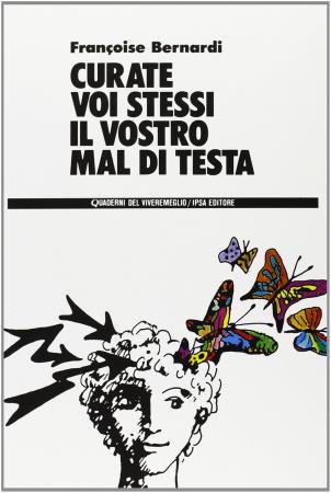 copertina del libro Curate voi stessi il vostro mal di testa di Françoise Bernardi