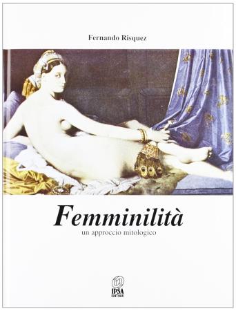 copertina del libro Femminilità - Un approccio mitologico - outlet di Fernando Risquez