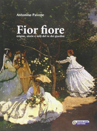 copertina del libro Fior Fiore. Origine, storie e miti del re dei giardini - outlet di Antonino Pavone