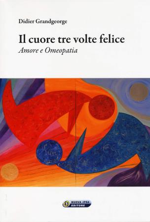 copertina del libro Il cuore tre volte felice. Amore e Omeopatia - outlet di Didier Grandgeorge