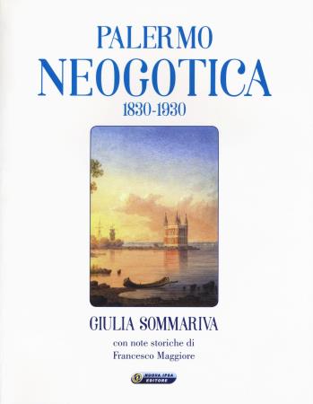 copertina del libro Palermo Neogotica 1830-1930 - outlet di Giulia Sommariva