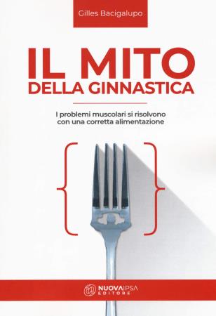 copertina del libro Il Mito della Ginnastica - outlet di Gilles Bacigalupo