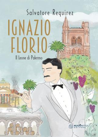 copertina del libro Ignazio Florio. Il Leone di Palermo - outlet di Salvatore Requirez