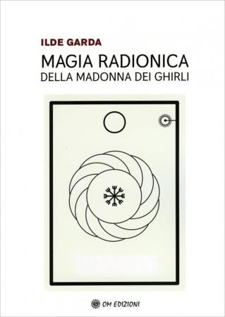 copertina del libro Magia Radionica della Madonna dei Ghirli/ Ilde Garda di Ilde Garda