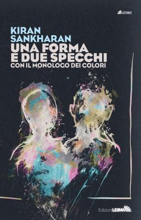 copertina del libro UNA FORMA E DUE SPECCHI di Kiran Sankharan