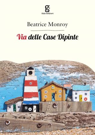 copertina del libro Via delle Case Dipinte di Beatrice Monroy