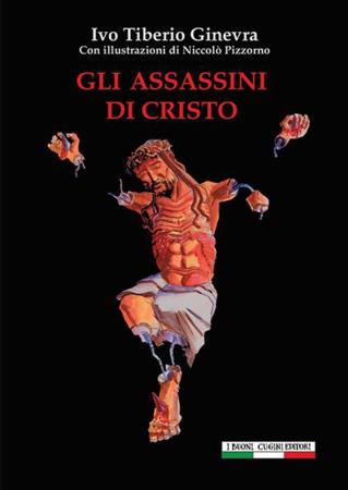 copertina del libro Gli assassini di Cristo di Ivo Tiberio Ginevra