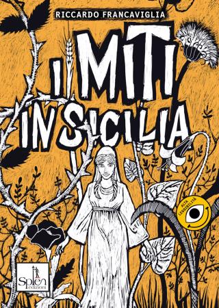 copertina del libro I miti in Sicilia / testo e illustrazioni di Riccardo Francaviglia di Riccardo Francaviglia