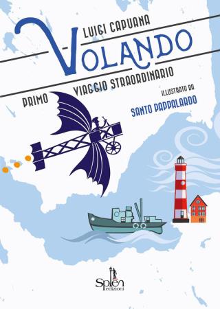 copertina del libro Volando : primo viaggio straordinario / Luigi Capuana / illustrato da Santo Pappalardo / commenti e note a cura di Mara Durante di Luigi Capuana