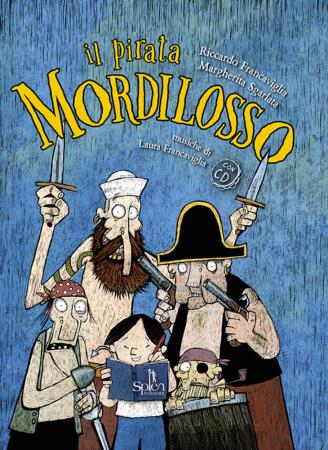 copertina del libro Il pirata Mordilosso / testi di Riccardo Francaviglia / illustrazioni di Riccardo Francaviglia e Margherita Sgarlata / musiche di Laura Francaviglia di Riccardo Francaviglia
