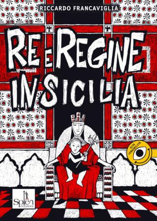 copertina del libro Re e regine in Sicilia / testo e illustrazioni di Riccardo Francaviglia di Riccardo Francaviglia