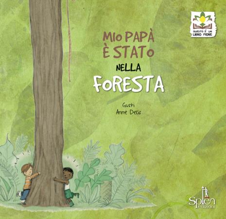 copertina del libro Mio papà è stato nella foresta / Gusti. Anne Decis / traduzione: Valeria Parlato / scrittura a mano: Edoardo Del Zoppo di Gusti