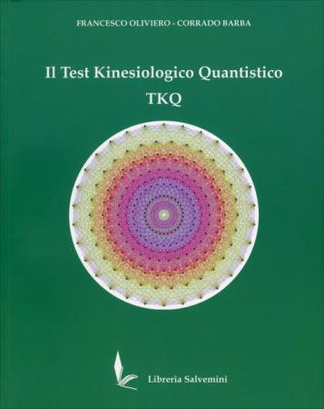 copertina del libro Il Test Kinesiologico Quantistico TKQ di Oliviero Francesco/ Barba Corrado di Francesco Oliviero