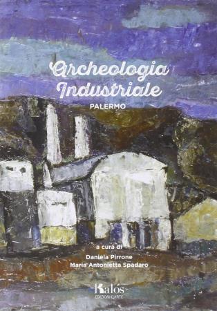 copertina del libro Archeologia industriale  di Daniela Pirrone
