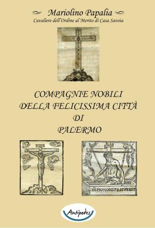 copertina del libro Compagnie Nobili della felicissima città di Palermo di Mariolino Papalia