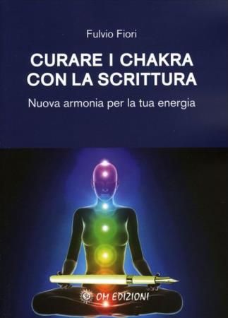 copertina del libro Curare i chakra con la scrittura di Fulvio Fiori