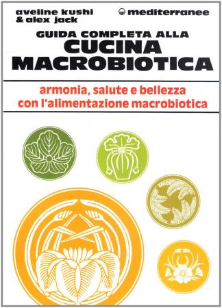 copertina del libro Guida completa alla cucina macrobiotica - Alex Jack.Aveline Kushi di Aveline Kushi