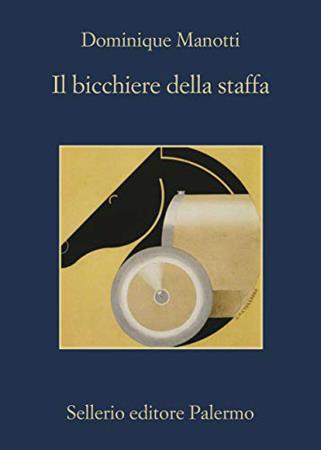 copertina del libro Il bicchiere della staffa di Dominique Manotti