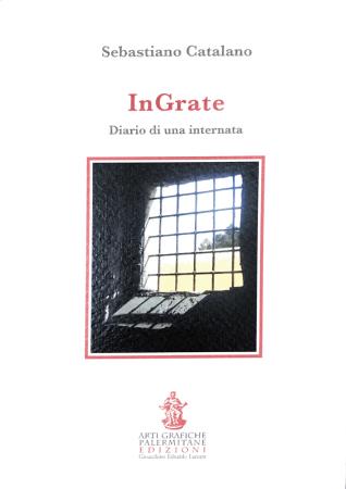 copertina del libro Ingrate : diario di una internata / Sebastiano Catalano di Sebastiano Catalano