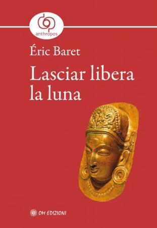 copertina del libro Lasciar libera la luna di  Éric Baret 