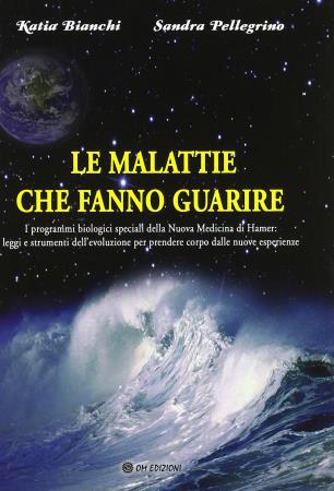 copertina del libro Le malattie che fanno guarire : i programmi biologici speciali della nuova medicina di Hamer: leggi e strumenti dell