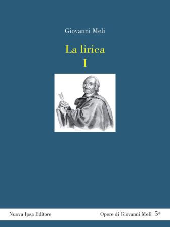 copertina del libro La lirica I. Testo siciliano a fronte. Odi, sonetti e canzunetti - outlet di Giovanni Meli