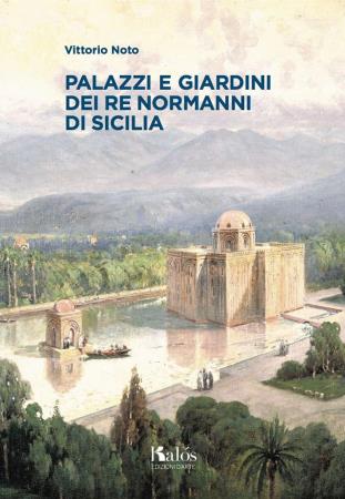 copertina del libro Palazzi e giardine del Re dei normanni di Sicilia di Vittorio Noto