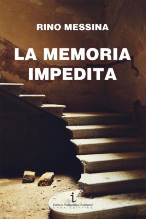 copertina del libro La memoria impedita di Rino Messina