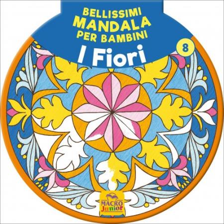 copertina del libro Bellissimi Mandala per Bambini Vol.8 - I Fiori di AA.VV.