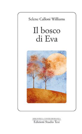 copertina del libro Il bosco di Eva / Selene Calloni Williams di Selene Calloni Williams