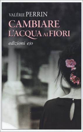 copertina del libro CAMBIARE ACQUA AI FIORI - VALÉRIE PERRIN di Valerie Perrin