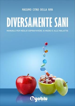 copertina del libro Diversamente sani. Manuale per meglio sopravvivere ai medici e alle malattie di Massimo Citro Della Riva di Massimo Citro Della Riva