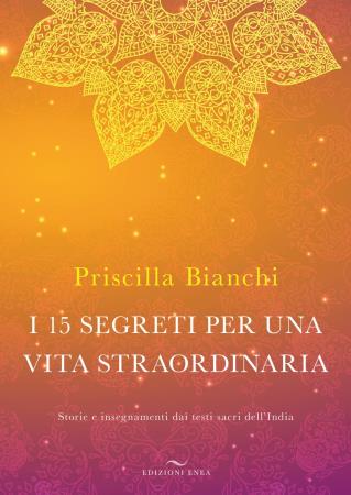 copertina del libro i 15 segreti per una vita straordinaria di Priscilla Bianchi