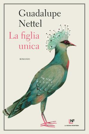 copertina del libro La figlia unica di Guadalupe Nettel