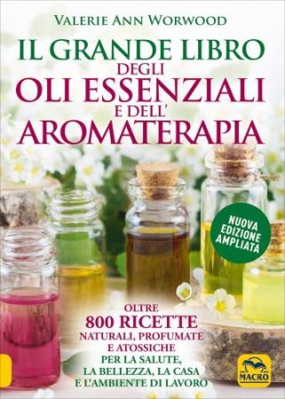 copertina del libro Grande libro degli oli essenziali e dell’aromaterapia di Valerie Ann Worwood