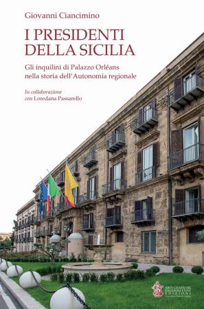 copertina del libro I presidenti della Sicilia: gli inquilini di Palazzo Orléans nella storia dell