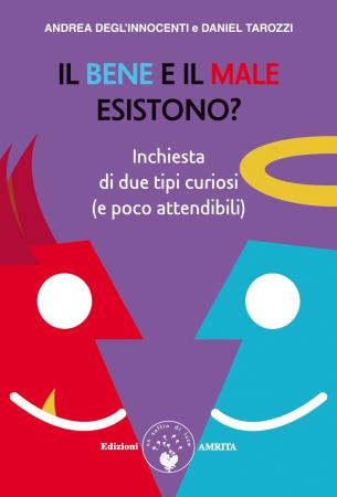 copertina del libro Il bene e il male esistono? : inchiesta di due tipi curiosi (e poco attendibili) / Andrea Degl