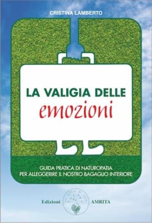 copertina del libro La valigia delle emozioni: guida pratica di naturopatia per alleggerire il nostro bagaglio interiore / Cristina Lamberto di Cristina Lamberto