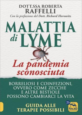 copertina del libro Malattia di Lyme: La Pandemia Sconosciuta di Roberta Raffelli