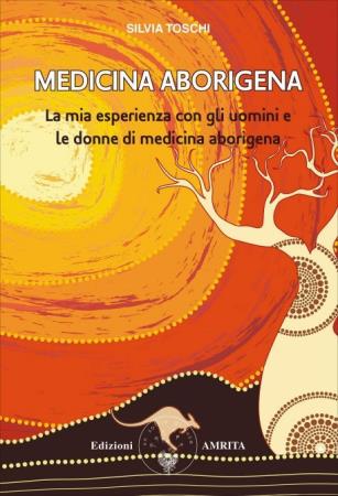 copertina del libro Medicina aborigena : la mia esperienza con gli uomini e le donne di medicina aborigena / Silvia Toschi / copertina di Francesca Fassi di Silvia Toschi