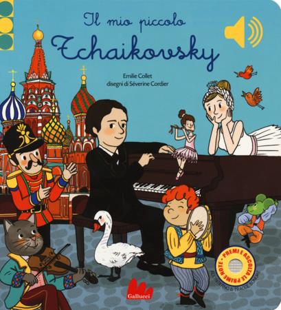 copertina del libro Il mio piccolo Tchaikovsky. Libro sonoro. Ediz. a colori di Collet Emile di Emilie Collet