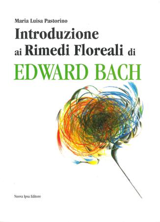 copertina del libro Introduzione ai Rimedi Floreali di Edward Bach di Maria Luisa Pastorino
