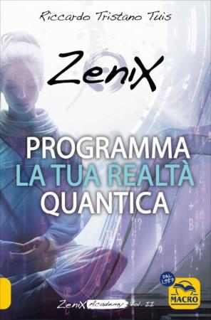 copertina del libro Zenix Programma la tua realtà quantica di Riccardo Tristano Tuis