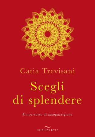 copertina del libro Scegli di splendere di Catia Trevisani