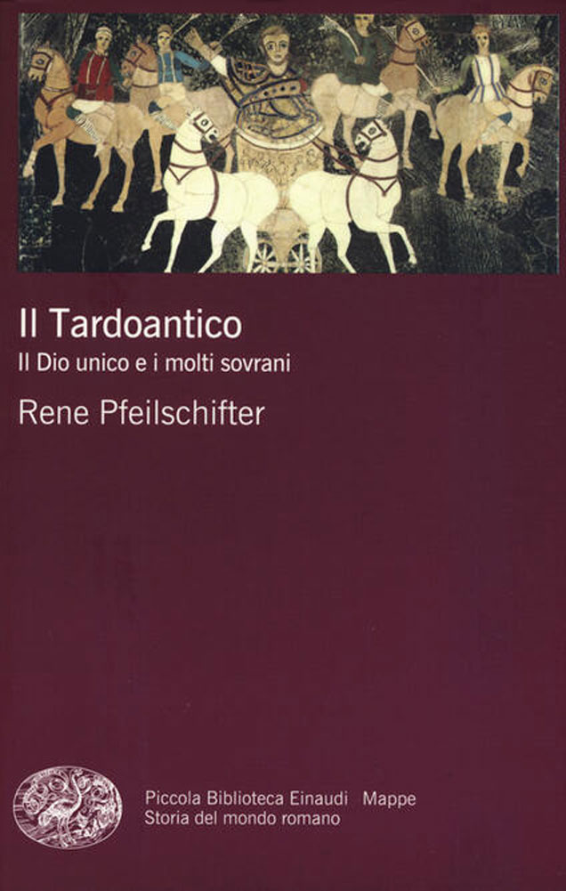 tardoantico. Il dio unico e i molti sovrani (Il) - Rene Pfeilschifter di /immagini/libri/tardoantico-rene-pfeilschifter-einaudi1.jpg